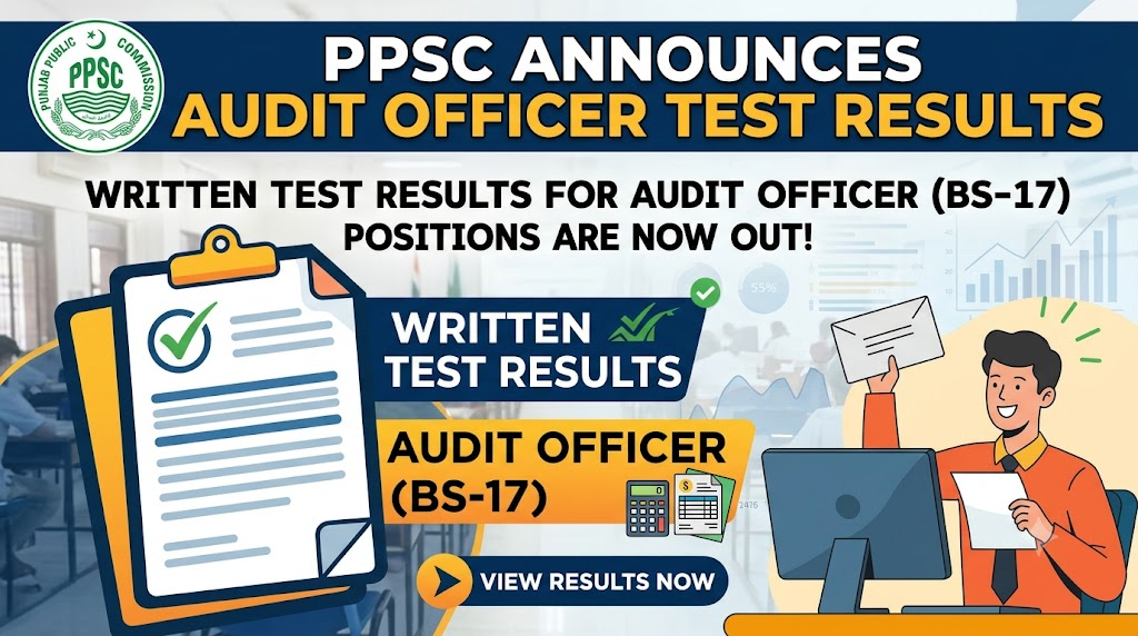 PPSC Announces Written Test Results for Audit Officer (BS-17) Positions